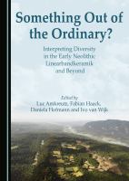 Something out of the ordinary? : interpreting diversity in the early neolithic linearbandkeramik and beyond /