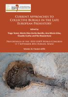 Current approaches to collective burials in the late European prehistory : proceedings of the XVII UISPP World Congress (1-7 September 2014, Burgos, Spain).