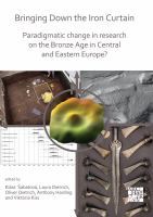 Bringing down the Iron Curtain : paradigmatic change in research on the Bronze Age in Central and Eastern Europe? /