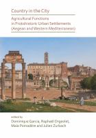 Country in the city : agricultural functions of protohistoric urban settlements (Aegean and Western Mediterranean) /