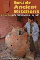 Inside ancient kitchens : new directions in the study of daily meals and feasts /