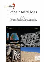 Stone in metal ages : proceedings of the XVIII UISPP World Congress (4-9 June 2018, Paris, France) : volume 6, session XXXIV-6 /