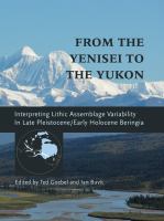 From the Yenisei to the Yukon : interpreting lithic assemblage variability in late Pleistocene/early Holocene Beringia /