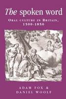 The spoken word : oral culture in Britain, 1500-1850 /
