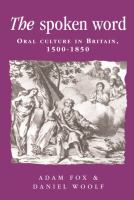 The Spoken Word : Oral Culture in Britain, 1500-1850.