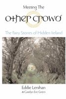Meeting the other crowd : the fairy stories of hidden Ireland /