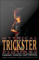 Mythical trickster figures : contours, contexts, and criticisms /