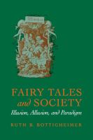 Fairy tales and society : illusion, allusion, and paradigm /