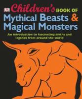 Children's book of mythical beasts & magical monsters.