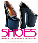 Shoes : a history from sandals to sneakers /