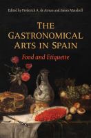 The gastronomical arts in Spain : food and etiquette /