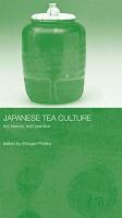 Japanese tea culture : art, history, and practice /