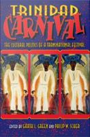 Trinidad Carnival The Cultural Politics of a Transnational Festival /