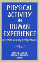 Physical activity in human experience : interdisciplinary perspectives /