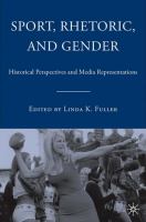 Sport, rhetoric, and gender : historical perspectives and media representations /