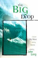 The big drop! classic big wave surfing stories /