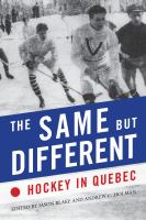 The same but different : hockey in Quebec /