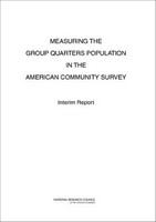 Measuring the group quarters population in the American community survey : interim report /