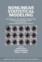 Nonlinear statistical modeling : proceedings of the thirteenth International Symposium in Economic Theory and Econometrics : essays in honor of Takeshi Amemiya /