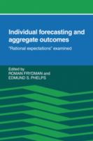 Individual forecasting and aggregate outcomes : "rational expectations" examined /