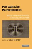 Post Walrasian macroeconomics : beyond the dynamic stochastic general equilibrium model /