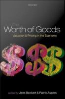 The worth of goods : valuation and pricing in the economy /