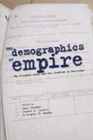 The Demographics of Empire The Colonial Order and the Creation of Knowledge /