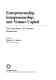 Entrepreneurship, intrapreneurship, and venture capital : the foundation of economic renaissance /