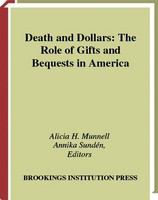 Death and dollars the role of gifts and bequests in America /
