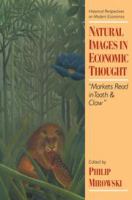 Natural images in economic thought : "markets read in tooth and claw" /