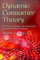 Dynamic consumer theory : a premier treatise with stochastic dynamic Slutsky equations /