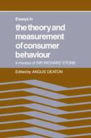 Essays in the theory and measurement of consumer behaviour : in honour of Sir Richard Stone /