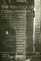 The politics of consumption : material culture and citizenship in Europe and America /