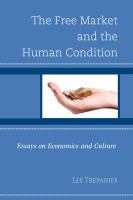 The free market and the human condition : essays on economics and culture /
