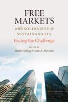 Free markets with solidarity & sustainability : facing the challenge /