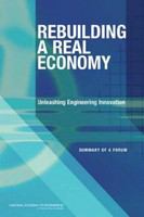 Rebuilding a real economy : unleashing engineering innovation : summary of a forum /