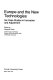 Europe and the new technologies : six case studies in innovation and adjustment /