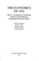 The Economics of 1992 : the E.C. Commission's assessment of the economic effects of completing the internal market /