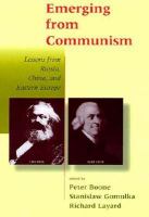 Emerging from Communism : lessons from Russia, China, and Eastern Europe /