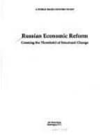 Russian economic reform : crossing the threshold of structural change.