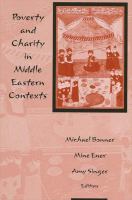 Poverty and charity in Middle Eastern contexts /