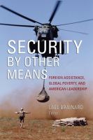 Security by other means : foreign assistance, global poverty, and American leadership /