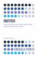 Digitized : industry transformation and disruption through entrepreneurship and innovation /
