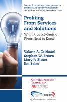 Profiting from services and solutions : what product-centric firms need to know /
