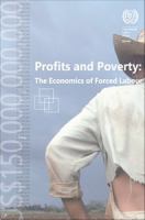 Profits and Poverty : the Economics of Forced Labour.