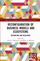 Reconfiguration of business models and ecosystems : decoupling and resilience /