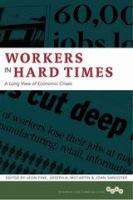 Workers in Hard Times A Long View of Economic Crises /