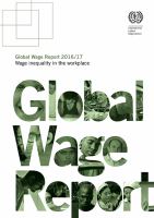 Global Wage Report 2016/17 : wage inequality in the workplace.