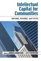 Intellectual capital for communities nations, regions, and cities /