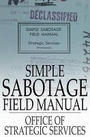 Simple sabotage field manual (declassified) /